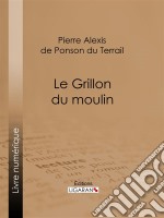 Le Grillon du moulin. E-book. Formato EPUB ebook