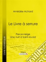 Le Livre à serrurePerce-neige – Une nuit à Saint-Avold. E-book. Formato EPUB ebook