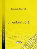 Un enfant gâté. E-book. Formato EPUB ebook