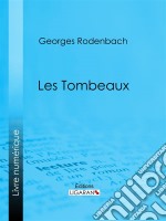 Les Tombeaux. E-book. Formato EPUB ebook