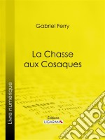 La Chasse aux Cosaques. E-book. Formato EPUB ebook