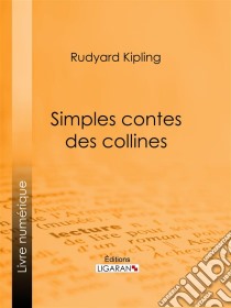 Simples contes des collines. E-book. Formato EPUB ebook di Rudyard Kipling