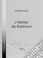 L&apos;Héritier de Robinson. E-book. Formato EPUB ebook