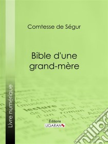 Bible d'une grand-mère. E-book. Formato EPUB ebook di Ligaran