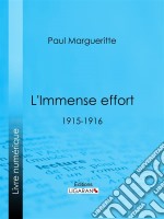 L&apos;Immense effort1915-1916. E-book. Formato EPUB ebook