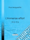 L'Immense effort1915-1916. E-book. Formato EPUB ebook di Ligaran