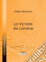 La Victoire de Lorraine. E-book. Formato EPUB ebook