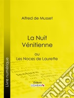 La Nuit Vénitienneou Les Noces de Laurette. E-book. Formato EPUB