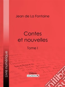 Contes et nouvellesTome I. E-book. Formato EPUB ebook di Jean de La Fontaine