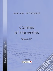 Contes et nouvellesTome IV. E-book. Formato EPUB ebook di Jean de La Fontaine