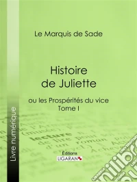 Histoire de Julietteou les Prospérités du vice - Tome I. E-book. Formato EPUB ebook