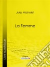 La Femme. E-book. Formato EPUB ebook di Ligaran