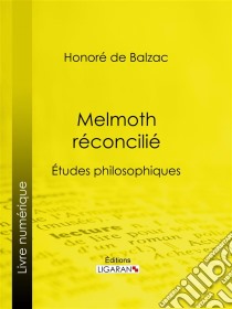 Melmoth réconciliéÉtudes philosophiques. E-book. Formato EPUB ebook di Honoré de Balzac