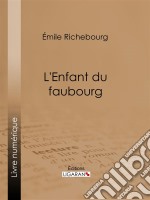 L&apos;Enfant du faubourg. E-book. Formato EPUB ebook