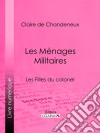 Les Ménages MilitairesLes Filles du colonel. E-book. Formato EPUB ebook di Ligaran