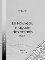 Le Nouveau magasin des enfantsTome I. E-book. Formato EPUB