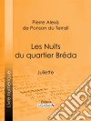 Les Nuits du quartier BrédaJuliette. E-book. Formato EPUB ebook di Ligaran