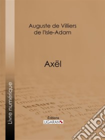 Axël. E-book. Formato EPUB ebook di Ligaran