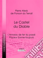 Le Castel du DiableL&apos;Anneau de fer du passé – Piqueur Sonne-toujours. E-book. Formato EPUB ebook