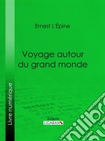 Voyage autour du grand monde. E-book. Formato EPUB ebook