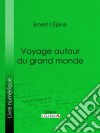 Voyage autour du grand monde. E-book. Formato EPUB ebook di Ligaran