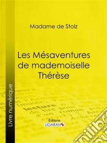 Les Mésaventures de mademoiselle Thérèse. E-book. Formato EPUB ebook di Ligaran