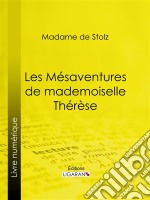 Les Mésaventures de mademoiselle Thérèse. E-book. Formato EPUB ebook