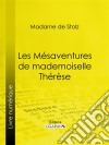 Les Mésaventures de mademoiselle Thérèse. E-book. Formato EPUB ebook di Ligaran