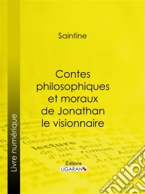 Contes philosophiques et moraux de Jonathan le visionnaire. E-book. Formato EPUB ebook di Ligaran