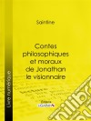 Contes philosophiques et moraux de Jonathan le visionnaire. E-book. Formato EPUB ebook di Ligaran