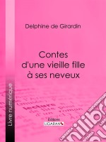 Contes d&apos;une vieille fille à ses neveux. E-book. Formato EPUB ebook