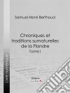 Chroniques et traditions surnaturelles de la FlandreTome II. E-book. Formato EPUB ebook di Ligaran