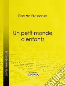 Un petit monde d'enfants. E-book. Formato EPUB ebook di Ligaran