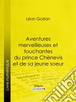 Aventures merveilleuses et touchantes du prince Chènevis et de sa jeune soeur. E-book. Formato EPUB ebook