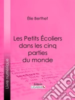 Les Petits Écoliers dans les cinq parties du monde. E-book. Formato EPUB ebook