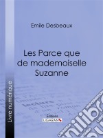 Les Parce que de mademoiselle Suzanne. E-book. Formato EPUB ebook