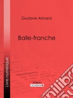 Balle-franche. E-book. Formato EPUB ebook