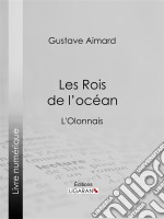 Les Rois de l&apos;océanL&apos;Olonnais. E-book. Formato EPUB ebook