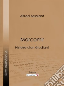 MarcomirHistoire d'un étudiant. E-book. Formato EPUB ebook di Ligaran