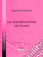 Les Gentilshommes de l&apos;ouest. E-book. Formato EPUB ebook