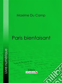 Paris bienfaisant. E-book. Formato EPUB ebook di Ligaran