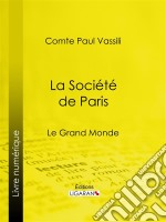 La Société de ParisLe Grand monde. E-book. Formato EPUB ebook