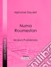 Numa RoumestanMœurs parisiennes. E-book. Formato EPUB ebook