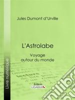 L&apos;AstrolabeVoyage autour du monde. E-book. Formato EPUB ebook