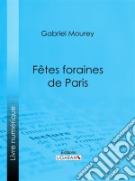 Fêtes foraines de Paris. E-book. Formato EPUB ebook