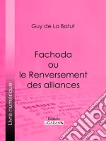 Fachoda ou le Renversement des alliances. E-book. Formato EPUB ebook