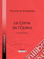 Le Crime de l&apos;OpéraTome second. E-book. Formato EPUB ebook