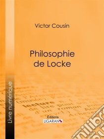 Philosophie de Locke. E-book. Formato EPUB ebook di Ligaran