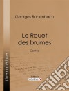 Le Rouet des brumesContes. E-book. Formato EPUB ebook