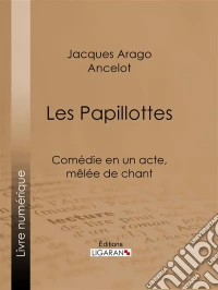 Les PapillottesComédie en un acte, mêlée de chant. E-book. Formato EPUB ebook